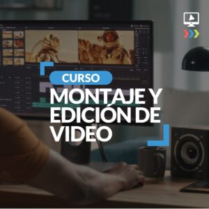 Curso de Montaje y Edición de Video