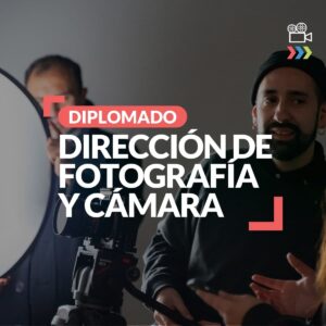 Diplomado de Dirección de Fotografía y Cámara