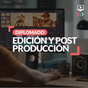 Diplomado de Edición y Post Producción de Video